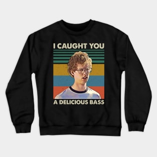 Retro Men I Caught You A Delicious Bass Crewneck Sweatshirt